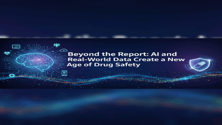 Beyond the Report: AI and Real-World Data Create a New Age of DrugSafety