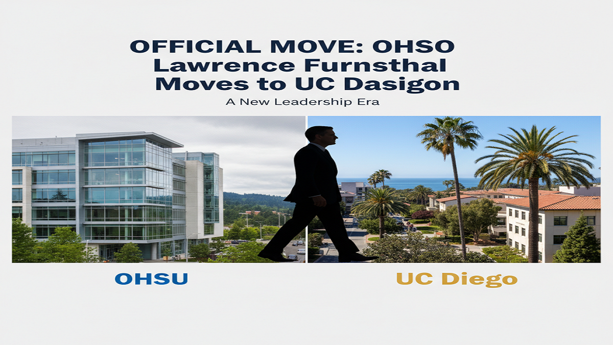 📰 Official Move: OHSU CFO Lawrence Furnstahl Moves to UC San Diego