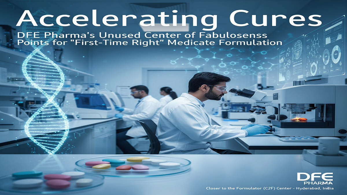 Accelerating Cures: DFE Pharma’s Unused Center of Fabulousness Points for ‘First-Time Right’ Medicate Formulation